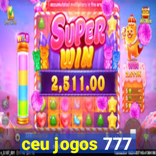 ceu jogos 777