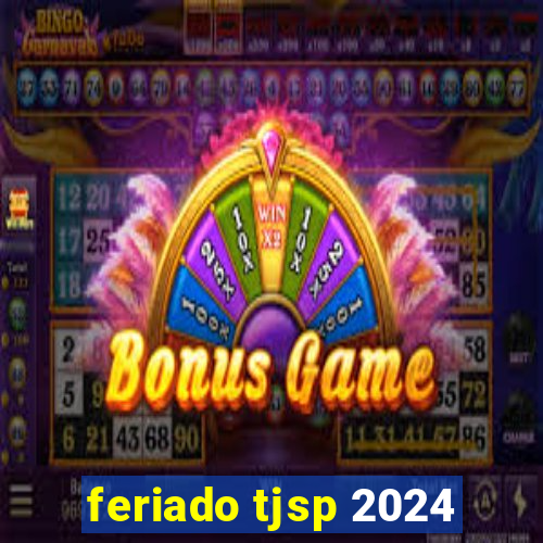 feriado tjsp 2024