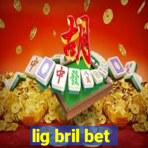 lig bril bet