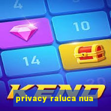 privacy raluca nua