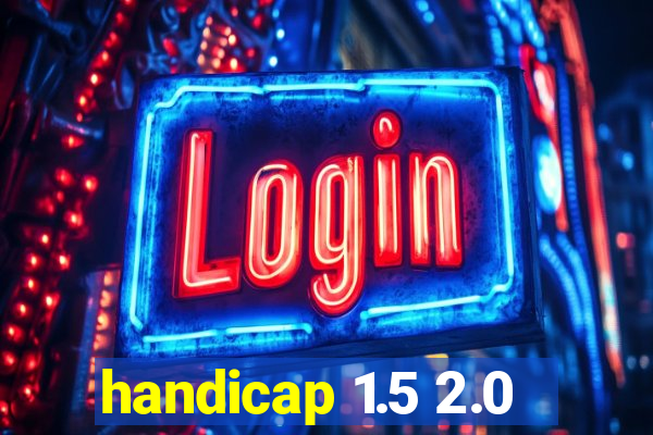 handicap 1.5 2.0