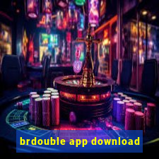 brdouble app download