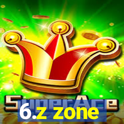 6.z zone