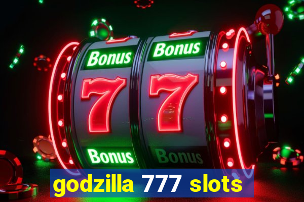 godzilla 777 slots