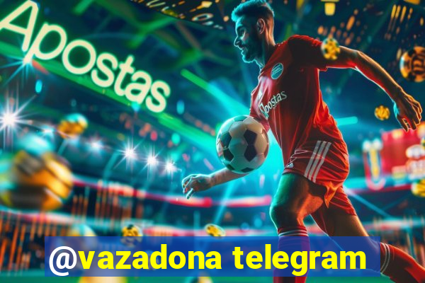 @vazadona telegram