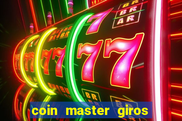 coin master giros gratis toda hora