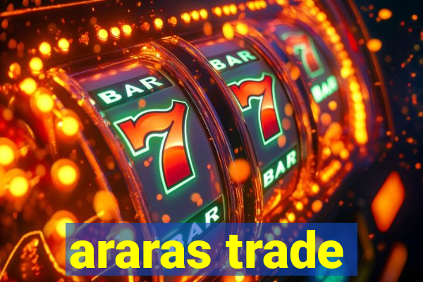 araras trade