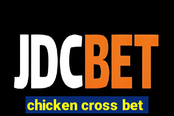 chicken cross bet