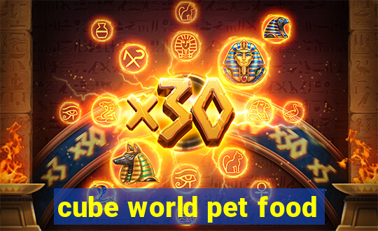 cube world pet food