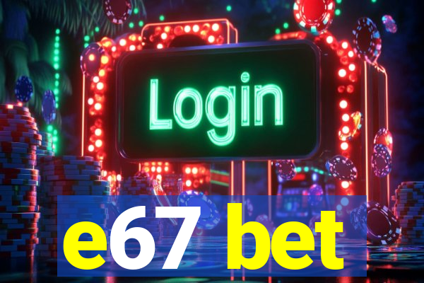 e67 bet