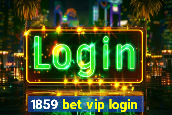 1859 bet vip login