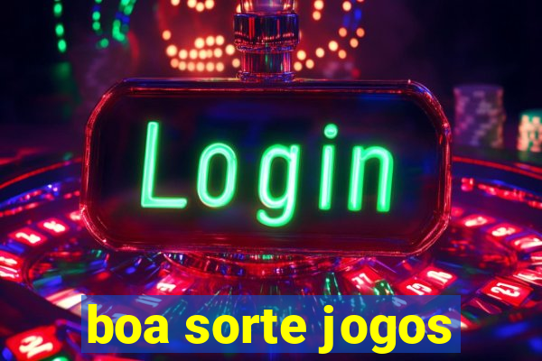 boa sorte jogos