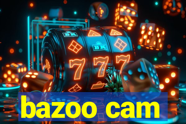 bazoo cam