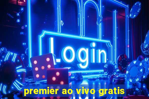 premier ao vivo gratis