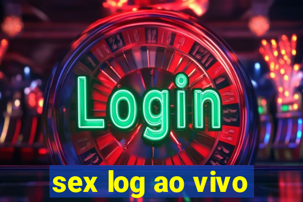 sex log ao vivo