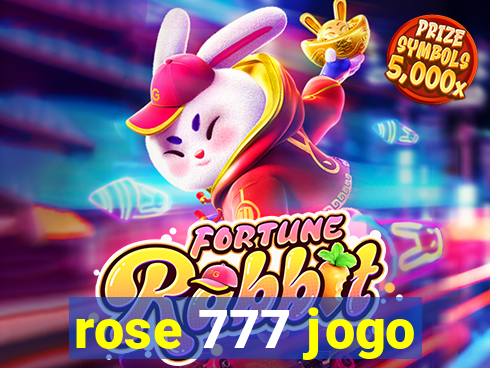 rose 777 jogo