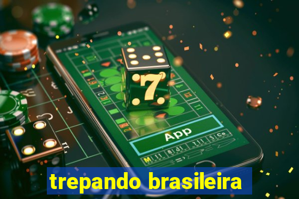 trepando brasileira