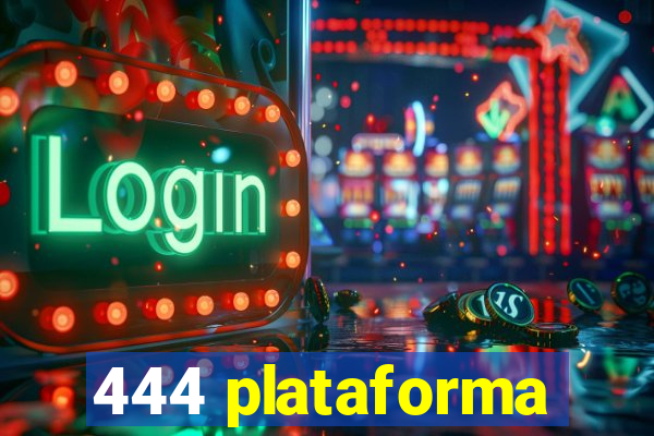 444 plataforma