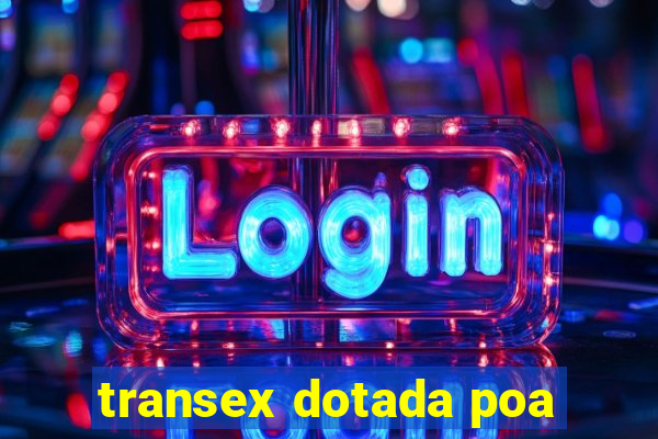 transex dotada poa