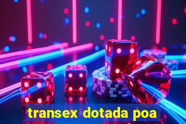 transex dotada poa