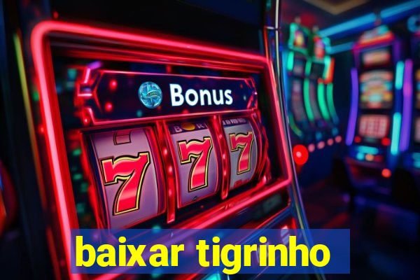 baixar tigrinho