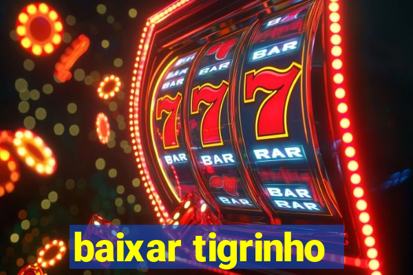 baixar tigrinho