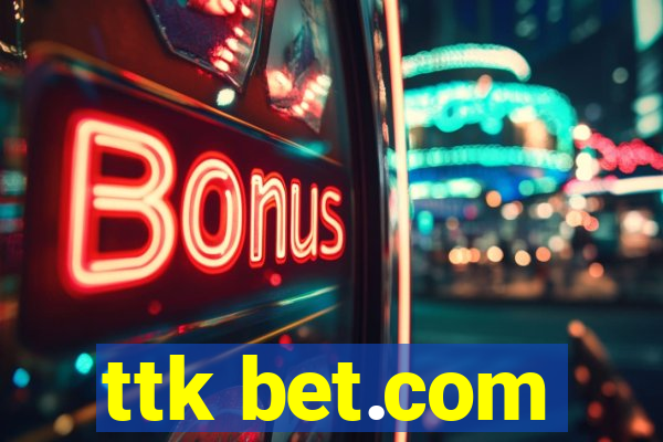 ttk bet.com