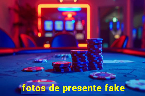 fotos de presente fake