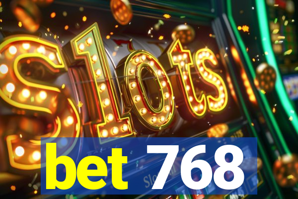 bet 768