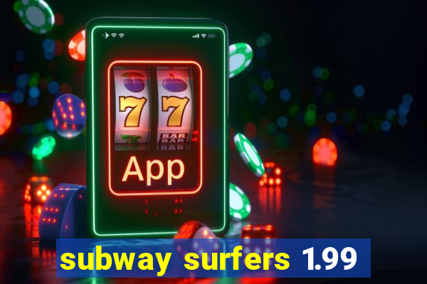 subway surfers 1.99