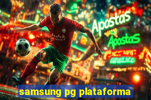 samsung pg plataforma