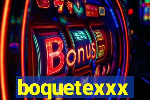 boquetexxx