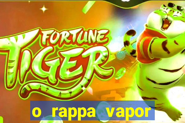 o rappa vapor barato letra