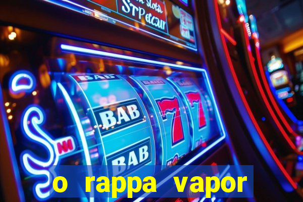 o rappa vapor barato letra