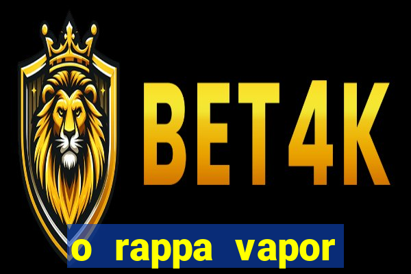 o rappa vapor barato letra