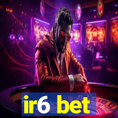 ir6 bet