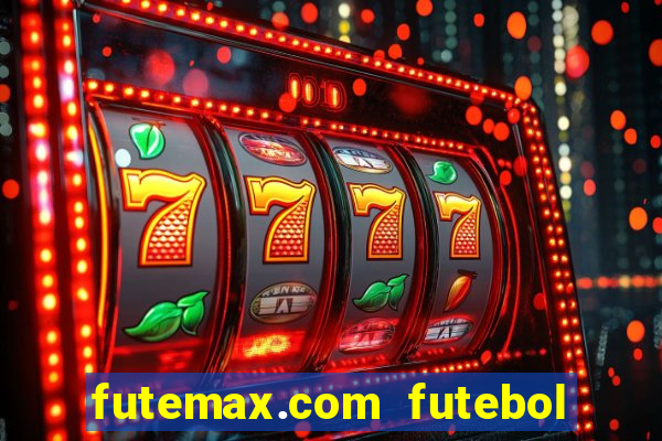 futemax.com futebol ao vivo