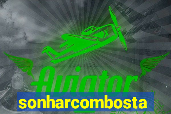 sonharcombosta