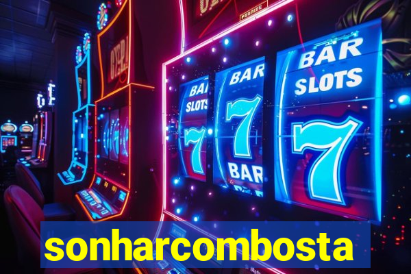 sonharcombosta