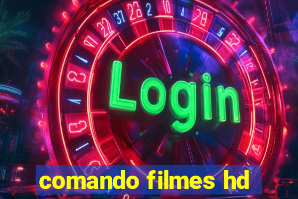 comando filmes hd