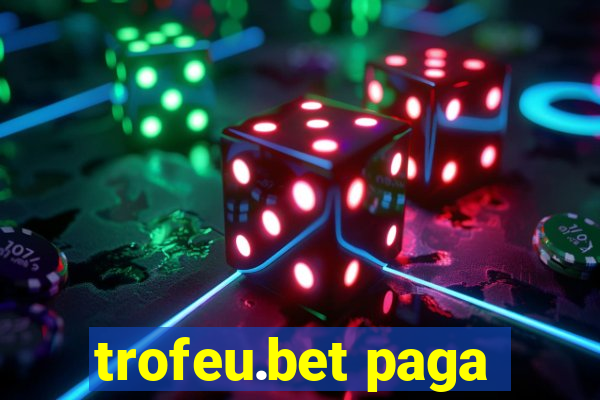 trofeu.bet paga