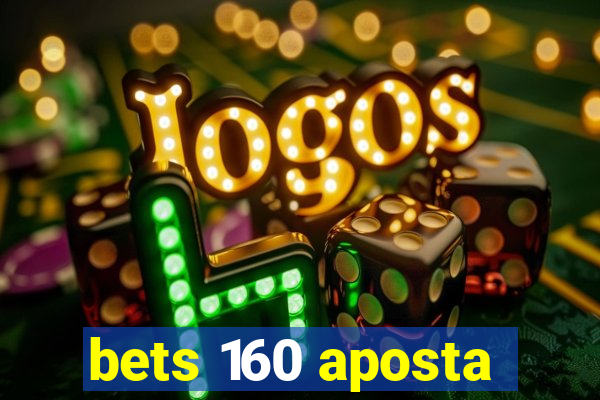 bets 160 aposta