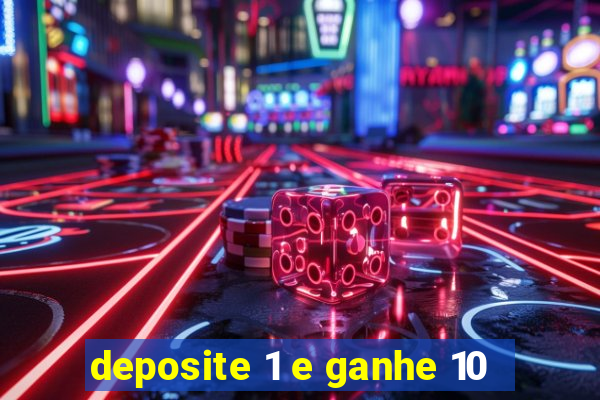 deposite 1 e ganhe 10