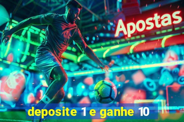 deposite 1 e ganhe 10