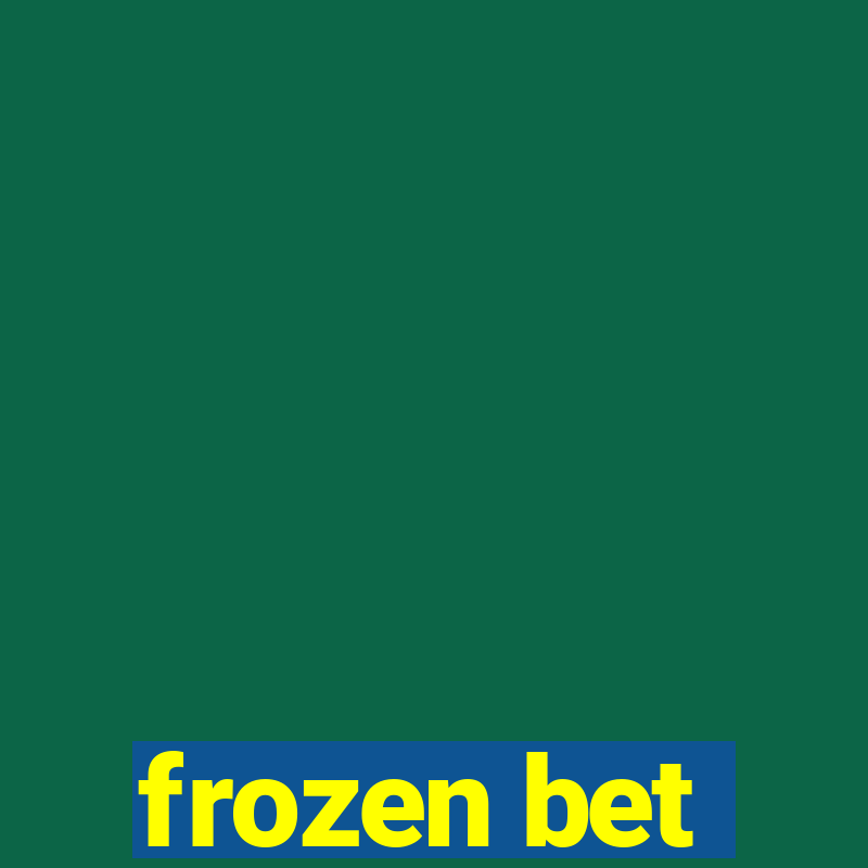 frozen bet