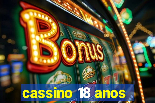 cassino 18 anos