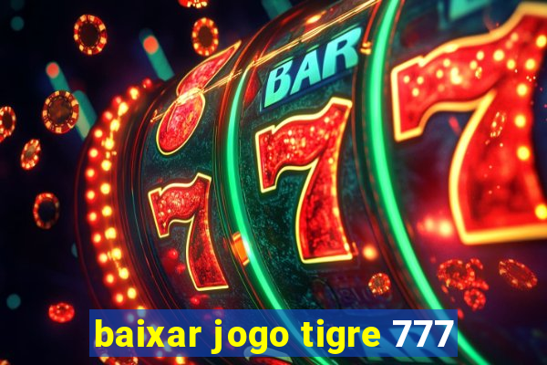 baixar jogo tigre 777