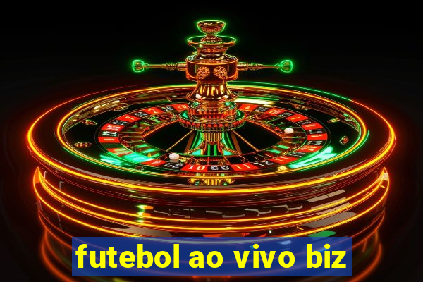 futebol ao vivo biz