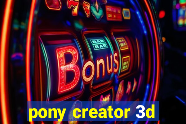 pony creator 3d