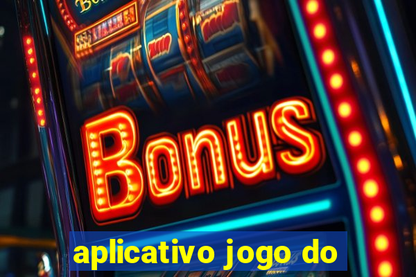 aplicativo jogo do